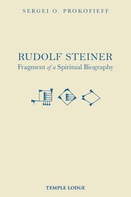 Rudolf Steiner: Fragment of a Spiritual Biography by Prokofieff, Sergei O.
