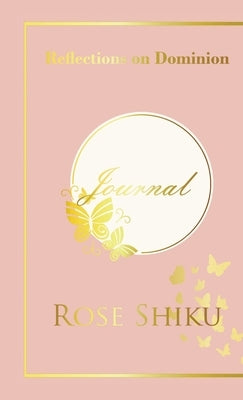 Reflections on Dominion Journal by Shiku, Rose