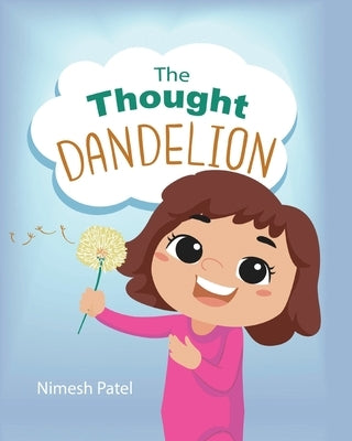 The Thought Dandelion by Patel, Nimesh