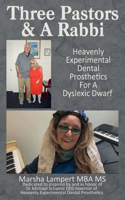 Three Pastors and a Rabbi: Heavenly, Experimental, Dental Prosthetics For a Dyslexic Dwarf by Lampert, Marsha