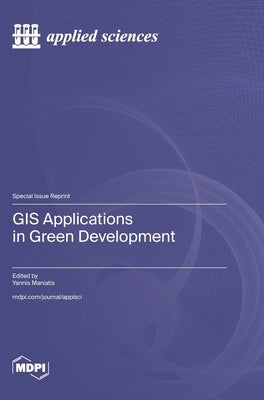 GIS Applications in Green Development by Maniatis, Yannis