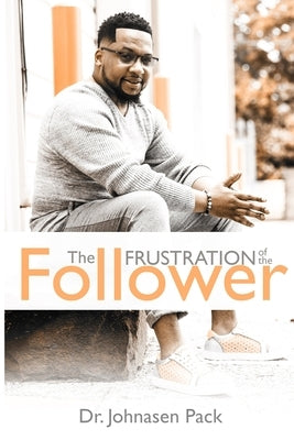 The Frustration of the Follower by Johnson, Inga
