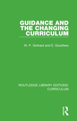 Guidance and the Changing Curriculum by Gothard, W. P.