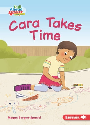 Cara Takes Time by Borgert-Spaniol, Megan