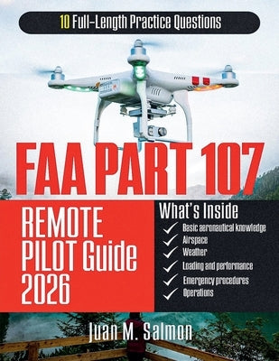 FAA Part 107 Remote Pilot Guide: Structured Test Preparation with Step-by-Step Explanations and Practice Questions for Drone Certification Exam Confid by Salmon, Juan M.