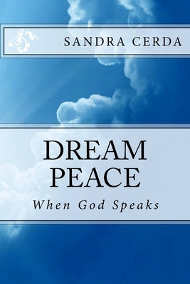 Dream Peace: When God Speaks by Cerda, Sandra