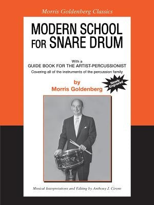 Modern School for Snare Drum: Combined with a Guide Book for the Artist Percussionist by Goldenberg, Morris