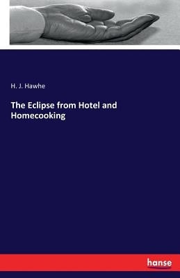 The Eclipse from Hotel and Homecooking by Hawhe, H. J.