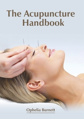 The Acupuncture Handbook by Burnett, Ophelia