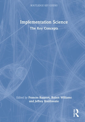 Implementation Science: The Key Concepts by Rapport, Frances