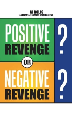 Positive Revenge or Negative Revenge by Rolls, Aj