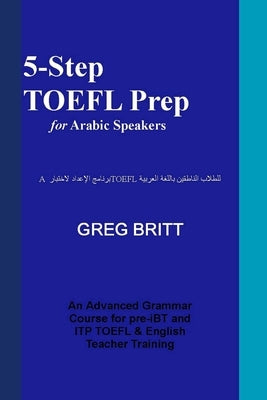 5-Step TOEFL Prep for Arabic Speakers by Britt, Greg