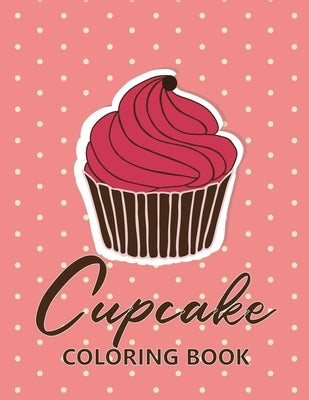 Cupcake coloring book: 45 unique Coloring pages with Beautiful Сupcakes (for Adults or Schoolchildren) by Press, Zxr