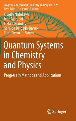 Quantum Systems in Chemistry and Physics: Progress in Methods and Applications by Nishikawa, Kiyoshi