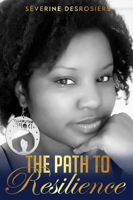The path to resilience by Desrosiers, Severine