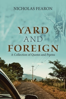 Yard and Foreign: A Collection of Quotes and Poems by Fearon, Nicholas