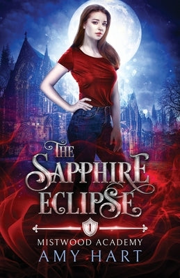 The Sapphire Eclipse (Mistwood Academy Book 1) by Hart, Amy