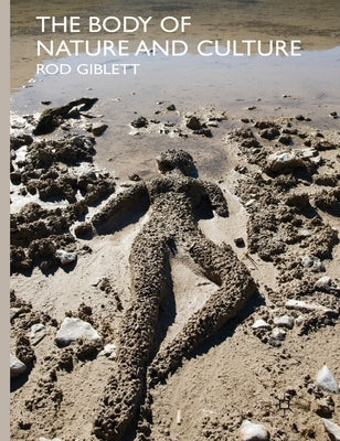 The Body of Nature and Culture by Giblett, R.
