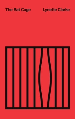 The Rat Cage by Clarke, Lynette