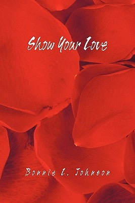 Show Your Love by Johnson, Bonnie L.
