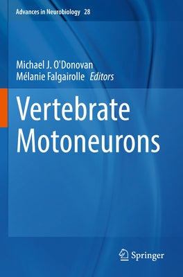 Vertebrate Motoneurons by O'Donovan, Michael J.
