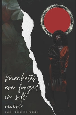 Machetes are forged in Soft Rivers by Crespina-Flores, Sannii