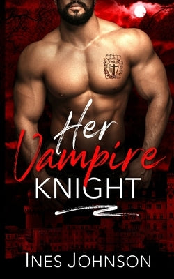 Her Vampire Knight by Johnson, Ines