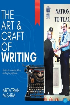 The Art & Craft of Writing by Mishra, Artatran