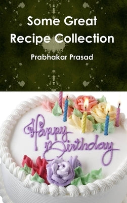 Some Great Recipe Collection by Prasad, Prabhakar