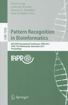 Pattern Recognition in Bioinformatics: 6th IAPR International Conference, PRIB 2011 Delft, The Netherlands, November 2-4, 2011 Proceedings by Loog, Marco