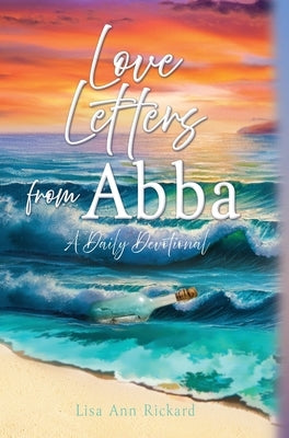 Love Letters from Abba: A Daily Devotional by Rickard, Lisa Ann