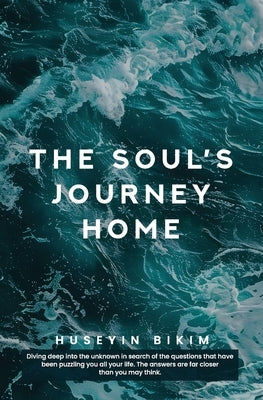 The Soul?s Journey Home by Bikim, Huseyin