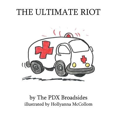 The Ultimate Riot: A PDX Broadsides Picture Book by McCollom, Hollyanna