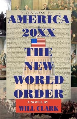 America 20XX: The New World Order by Clark, Will
