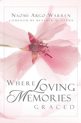 Where Loving Memories Graced by Glenn, Heather M.