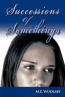 Successions of Somethings by Woolery, M. E.