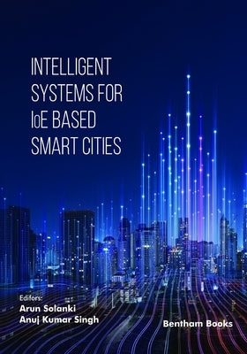 Intelligent Systems for IoE Based Smart Cities by Singh, Anuj Kumar