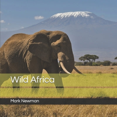 Wild Africa by Newman, Mark