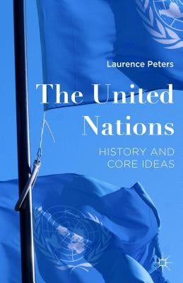 The United Nations: A Short Intellectual History by Peters, Laurence