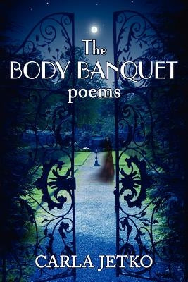 The Body Banquet: Poems by Jetko, Carla