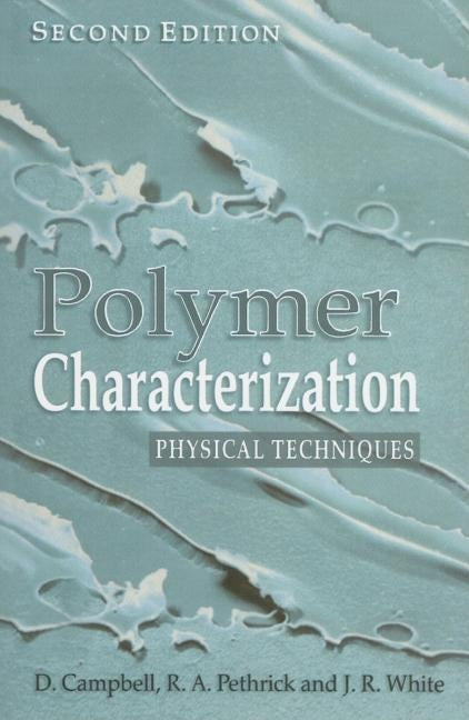 Polymer Characterization: Physical Techniques, 2nd Edition by Campbell, Dan