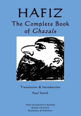Hafiz - The Complete Book of Ghazals by Smith, Paul