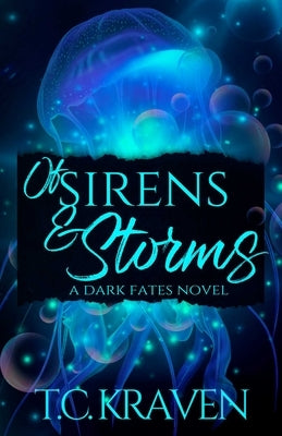 Of Sirens & Storms: A Dark Fates Novel by Kraven, T. C.