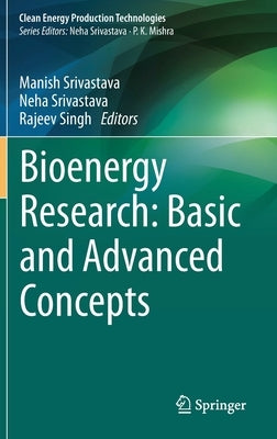 Bioenergy Research: Basic and Advanced Concepts by Srivastava, Manish