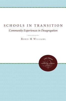 Schools in Transition: Community Experiences in Desegregation by Williams, Robin M., Jr.