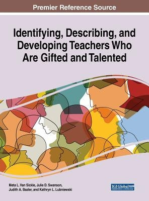 Identifying, Describing, and Developing Teachers Who Are Gifidentifying, Describing, and Developing Teachers Who Are Gifted and Talented Ted and Talen by Van Sickle, Meta L.