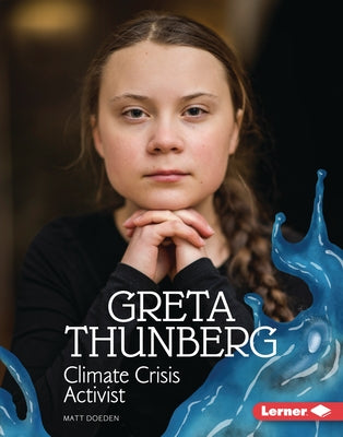 Greta Thunberg: Climate Crisis Activist by Doeden, Matt
