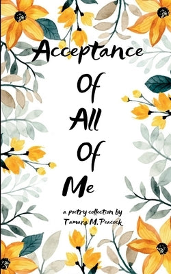 Acceptance of All of Me by Peacock, Tamara M.
