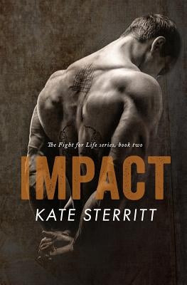 Impact (The Fight for Life Series Book 2) by Sterritt, Kate