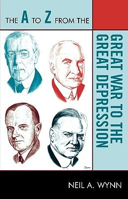 A to Z from the Great War to the Great Depression by Wynn, Neil A.